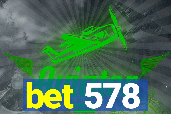 bet 578